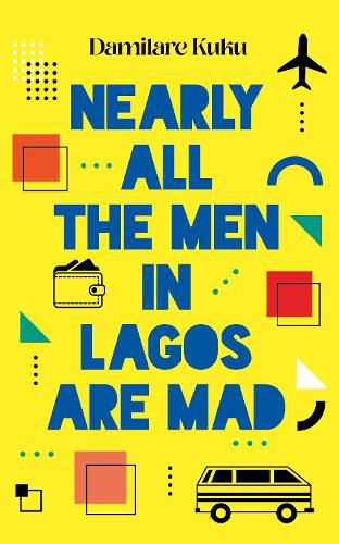 Nearly All the Men in Lagos are Mad