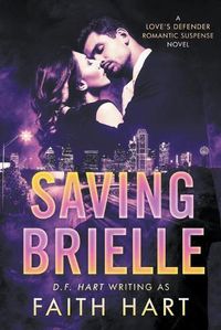 Cover image for Saving Brielle: A Love's Defender Romantic Suspense Novel