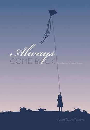 Cover image for Always Come Back: A Collection of Short Stories