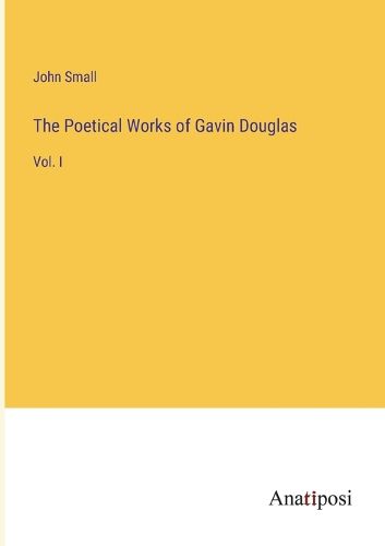 The Poetical Works of Gavin Douglas