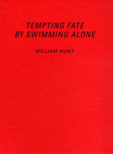 Cover image for William Hunt: Tempting Fate By Swimming Alone