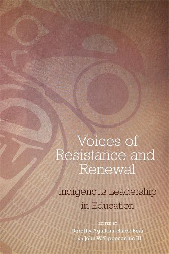 Cover image for Voices of Resistance and Renewal: Indigenous Leadership in Education