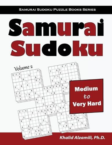 Cover image for Samurai Sudoku: 500 Medium to Very Hard Sudoku Puzzles Overlapping into 100 Samurai Style