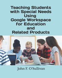 Cover image for Teaching Students with Special Needs Using Google Workspace for Education and Related Products