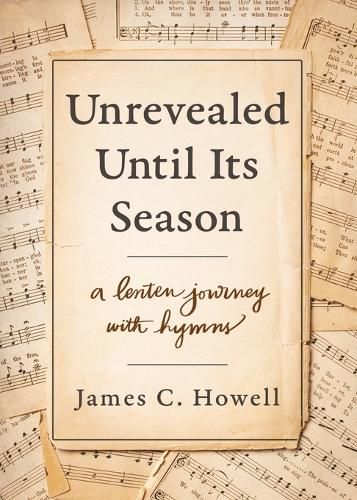 Unrevealed Until Its Season: A Lenten Journey with Hymns