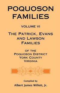 Cover image for Poquoson Families, Volume VI: The Patrick, Evans and Lawsons Families of the Poquoson District, York County, Virginia