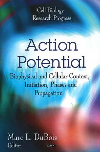 Action Potential: Biophysical & Cellular Context, Initiation, Phases & Propagation