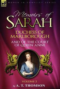 Cover image for Memoirs of Sarah Duchess of Marlborough, and of the Court of Queen Anne: Volume 2
