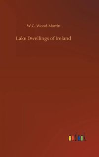 Cover image for Lake Dwellings of Ireland