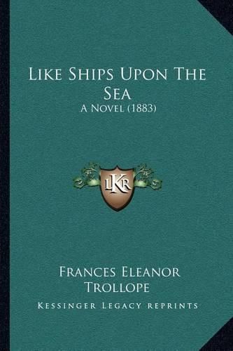 Like Ships Upon the Sea: A Novel (1883)