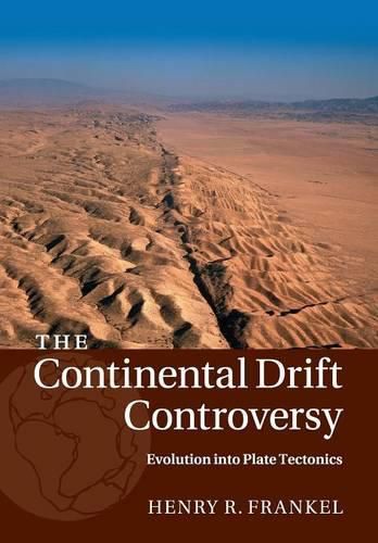 Cover image for The Continental Drift Controversy: Volume 4, Evolution into Plate Tectonics