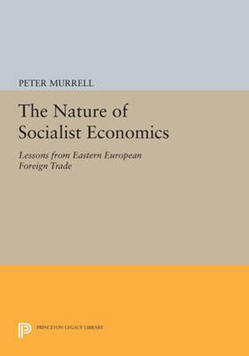 Cover image for The Nature of Socialist Economics: Lessons from Eastern European Foreign Trade