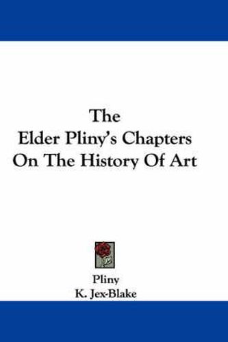 The Elder Pliny's Chapters on the History of Art