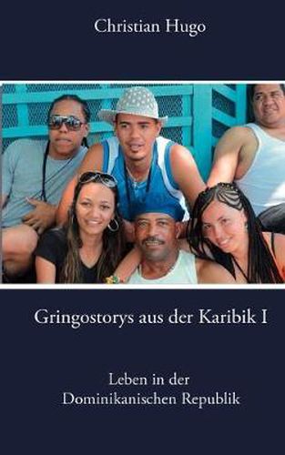 Cover image for Gringostorys aus der Karibik I: Leben in der Dominikanischen Republik