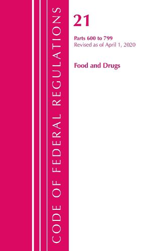 Cover image for Code of Federal Regulations, Title 21 Food and Drugs 600-799, Revised as of April 1, 2020