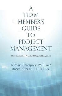 Cover image for A Team Member'S Guide to Project Management: The Fundaments of Project and Program Management