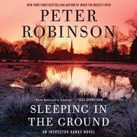 Cover image for Sleeping in the Ground Lib/E: An Inspector Banks Novel