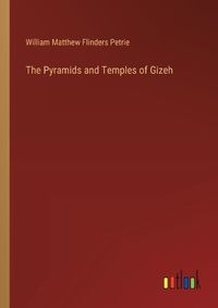 Cover image for The Pyramids and Temples of Gizeh