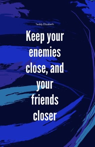 Cover image for Keep your enemies close and your friends closer