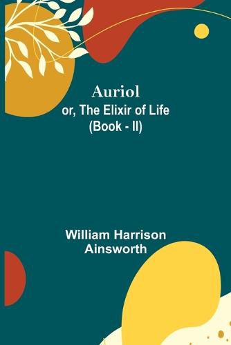 Cover image for Auriol; or, The Elixir of Life (Book - II)