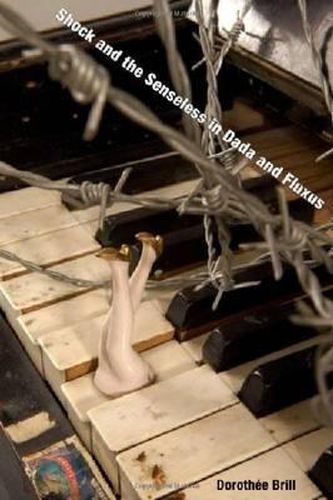 Cover image for Shock and the Senseless in Dada and Fluxus