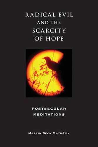 Radical Evil and the Scarcity of Hope: Postsecular Meditations