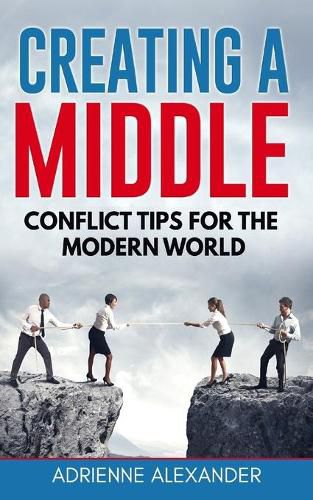 Cover image for Creating a Middle: Conflict Tips for the Modern World