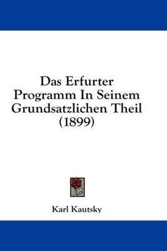 Cover image for Das Erfurter Programm in Seinem Grundsatzlichen Theil (1899)