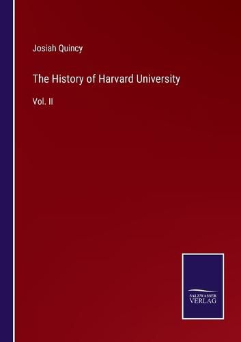 The History of Harvard University: Vol. II