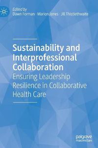 Cover image for Sustainability and Interprofessional Collaboration: Ensuring Leadership Resilience in Collaborative Health Care