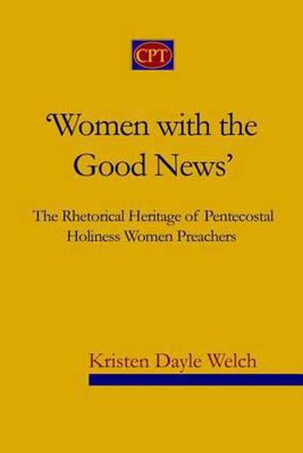 Cover image for 'Women with the Good News': The Rhetorical Heritage of Pentecostal Holiness Women Preachers