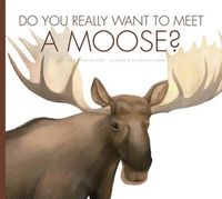 Cover image for Do You Really Want to Meet a Moose?