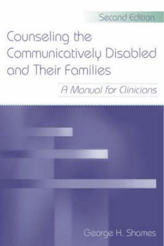 Cover image for Counseling the Communicatively Disabled and Their Families: A Manual for Clinicians