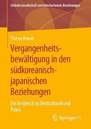 Cover image for Vergangenheitsbewaltigung in Den Sudkoreanisch-Japanischen Beziehungen: Ein Vergleich Zu Deutschland Und Polen