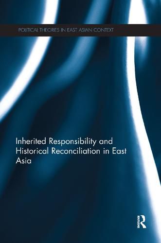 Cover image for Inherited Responsibility and Historical Reconciliation in East Asia