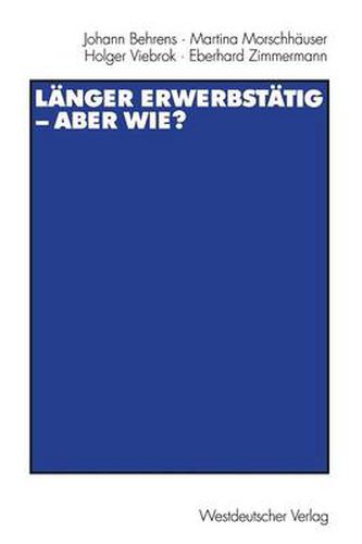 Cover image for Langer Erwerbstatig -- Aber Wie?: Mit Einer Einfuhrung Von Gerhard Naegele Und Winfried Schmahl