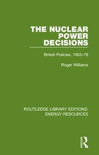 Cover image for The Nuclear Power Decisions: British Policies, 1953-78