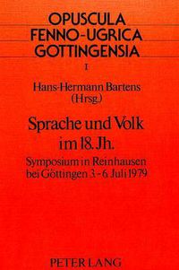 Cover image for Sprache Und Volk Im 18. Jahrhundert: Symposium in Reinhausen Bei Goettingen 3.-6. Juli 1979