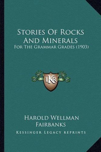 Stories of Rocks and Minerals: For the Grammar Grades (1903)