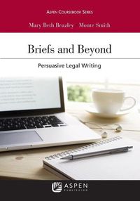 Cover image for Briefs and Beyond: Persuasive Legal Writing