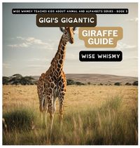 Cover image for Gigi's Gigantic Giraffe Guide