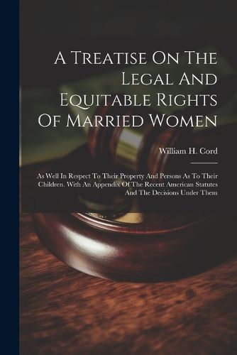 Cover image for A Treatise On The Legal And Equitable Rights Of Married Women