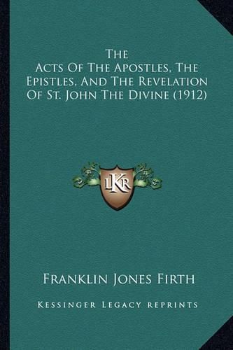 The Acts of the Apostles, the Epistles, and the Revelation of St. John the Divine (1912)