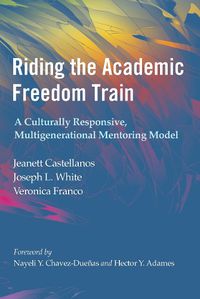 Cover image for Riding the Academic Freedom Train: A Culturally Responsive, Multigenerational Mentoring Model