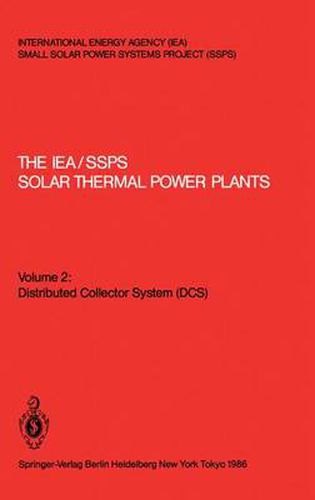 The IEA/SSPS Solar Thermal Power Plants: - Facts and Figures - Final Report of the International Test and Evaluation Team (ITET): Volume 2: Distributed Collector System (DCS)