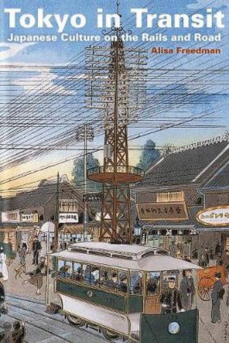 Cover image for Tokyo in Transit: Japanese Culture on the Rails and Road
