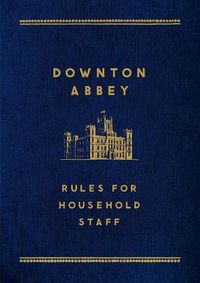 Cover image for Downton Abbey: Rules for Household Staff