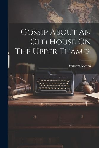 Cover image for Gossip About An Old House On The Upper Thames