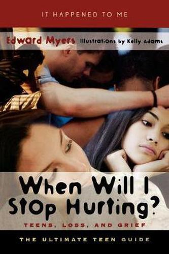 Cover image for When Will I Stop Hurting?: Teens, Loss, and Grief