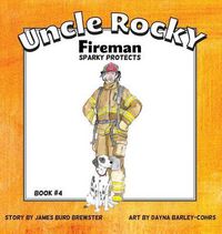 Cover image for Uncle Rocky, Fireman #4 Sparky Protects